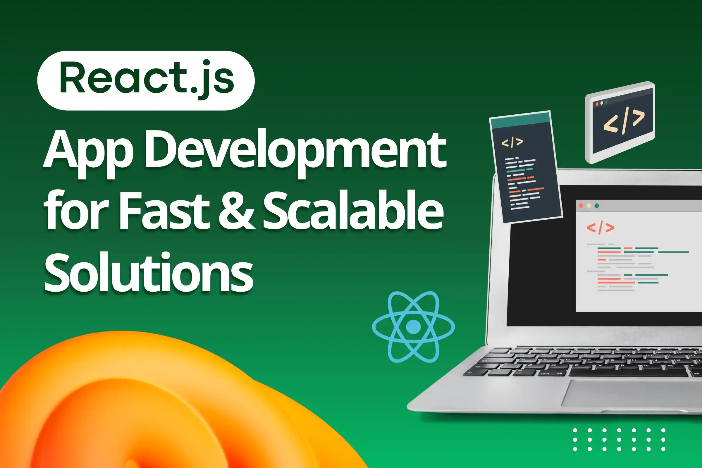 ReactJS App Development for Fast & Scalable Solutions