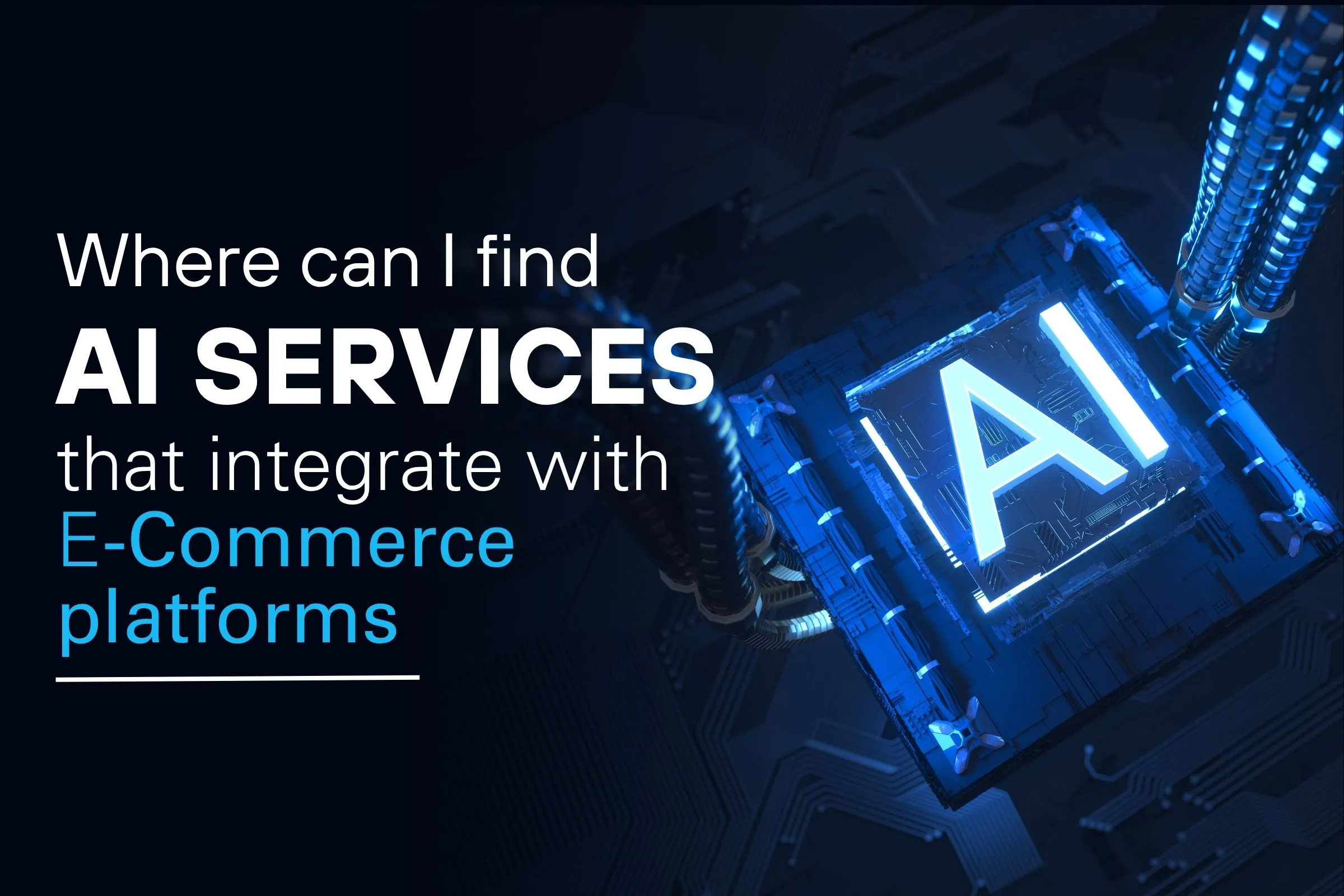Where to Find AI Services for E-commerce Platforms